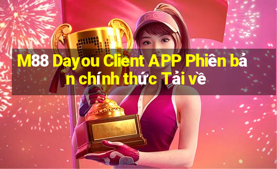 M88 Dayou Client APP Phiên bản chính thức Tải về