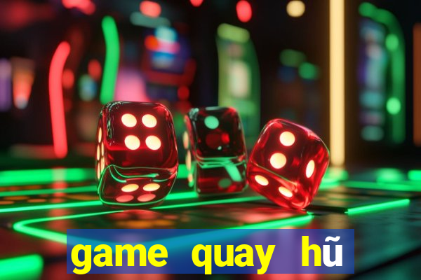 game quay hũ đổi thưởng 2024