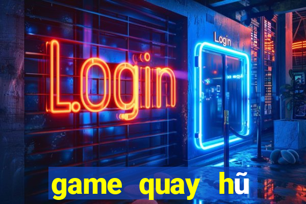 game quay hũ đổi thưởng 2024