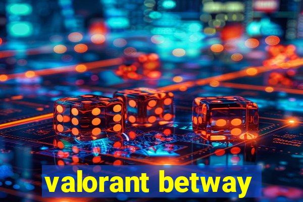 valorant betway