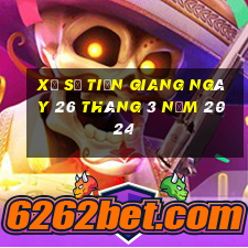 xổ số tiền giang ngày 26 tháng 3 năm 2024