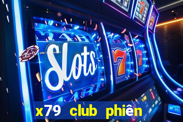 x79 club phiên bản mới