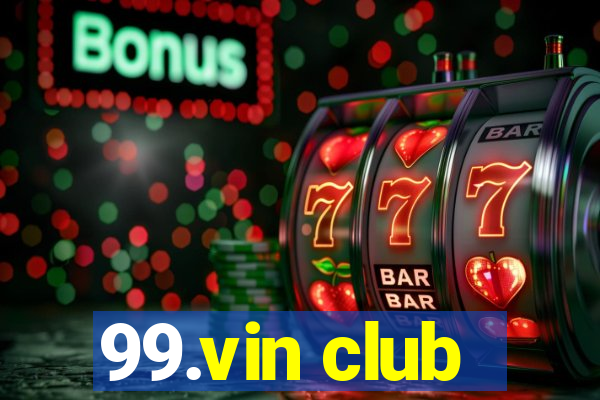 99.vin club