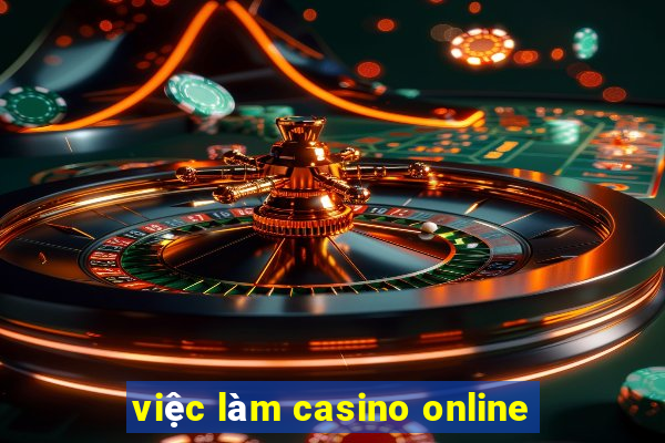 việc làm casino online