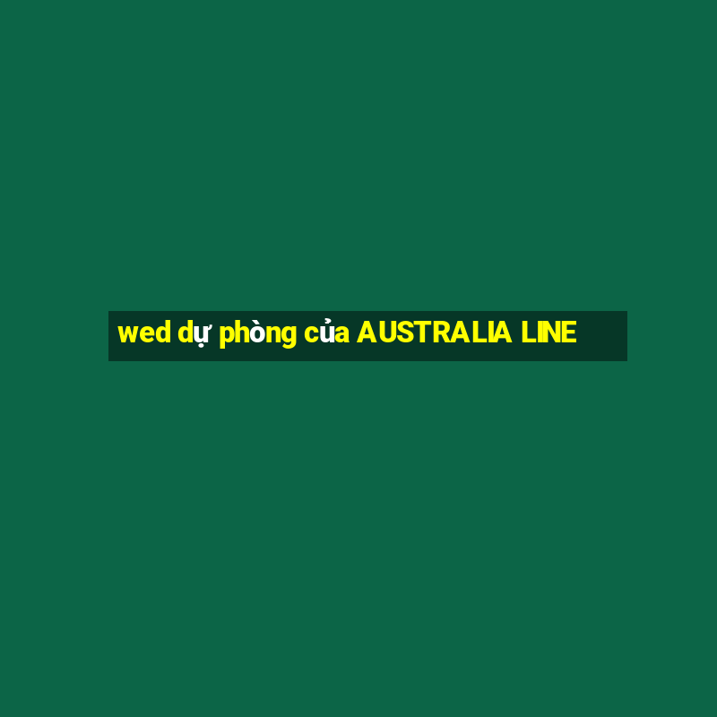 wed dự phòng của AUSTRALIA LINE