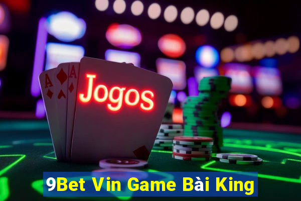 9Bet Vin Game Bài King