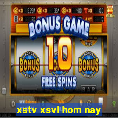 xstv xsvl hom nay