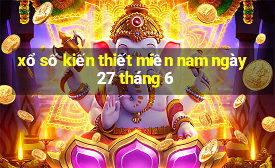 xổ số kiến thiết miền nam ngày 27 tháng 6