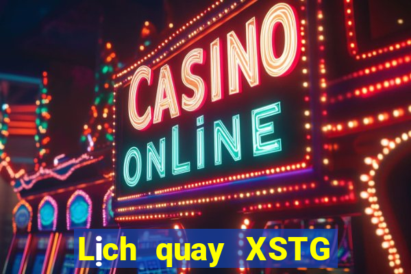 Lịch quay XSTG ngày 7