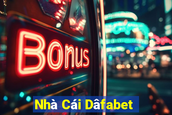 Nhà Cái Dâfabet