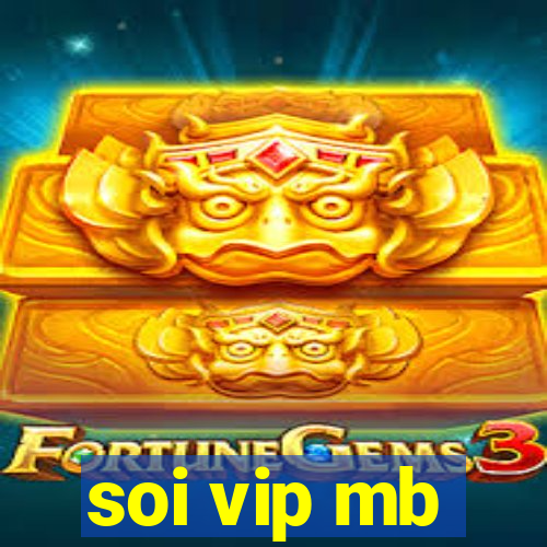 soi vip mb