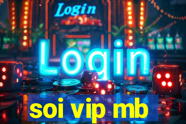 soi vip mb