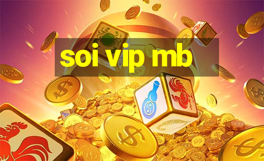 soi vip mb