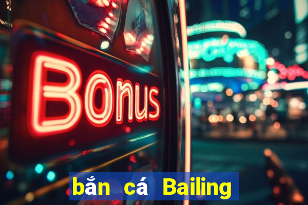 bắn cá Bailing Tải về