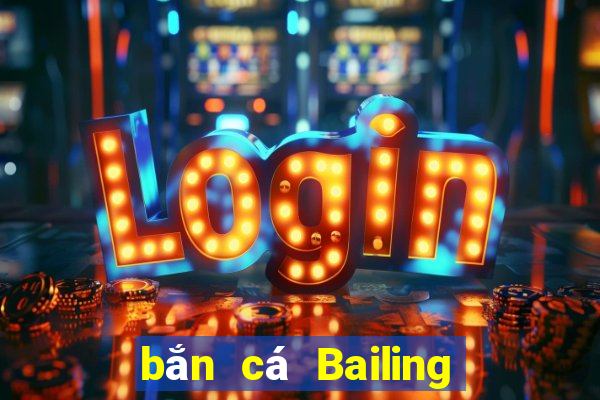 bắn cá Bailing Tải về