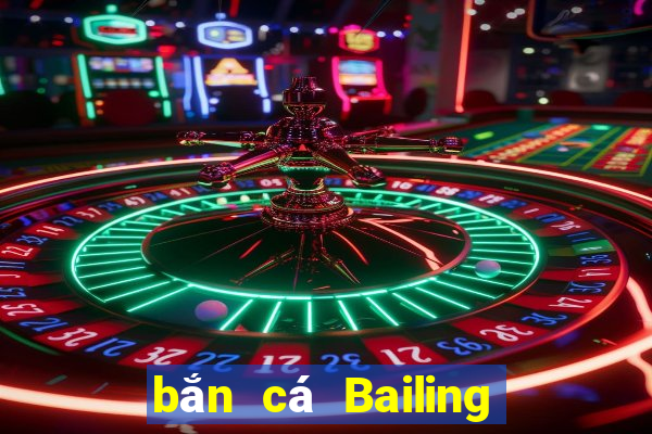 bắn cá Bailing Tải về