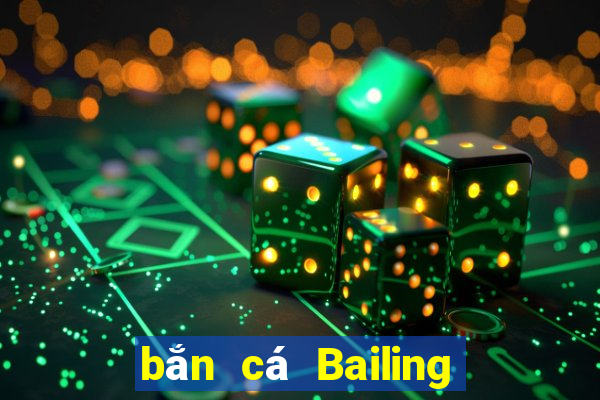 bắn cá Bailing Tải về