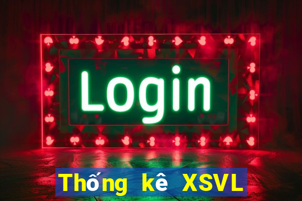 Thống kê XSVL ngày thứ sáu