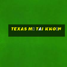 Texas mở tài khoản