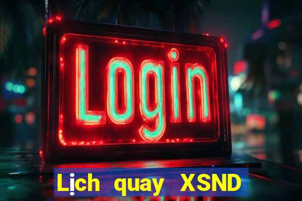 Lịch quay XSND ngày 2