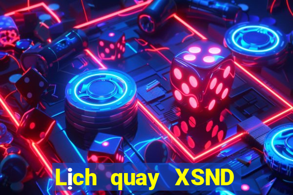 Lịch quay XSND ngày 2