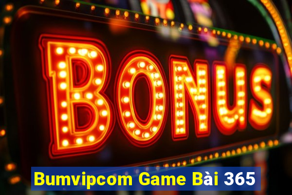 Bumvipcom Game Bài 365