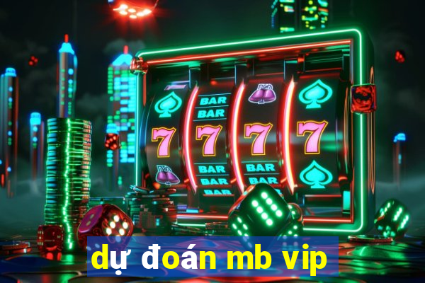 dự đoán mb vip