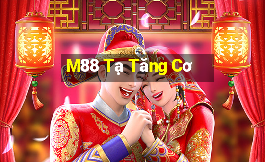 M88 Tạ Tăng Cơ