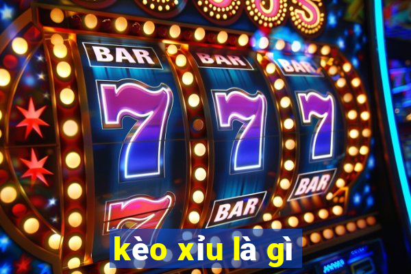 kèo xỉu là gì