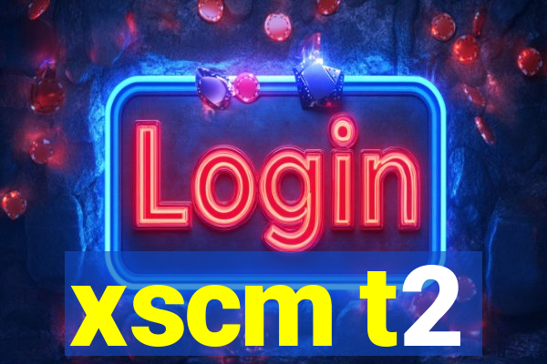 xscm t2