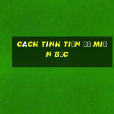 cách tính tiền đề miền bắc