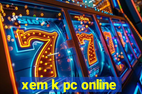 xem k pc online