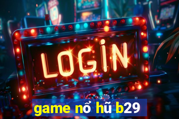 game nổ hũ b29