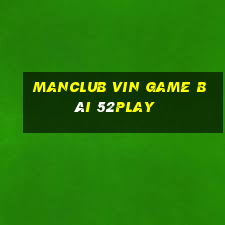 Manclub Vin Game Bài 52Play