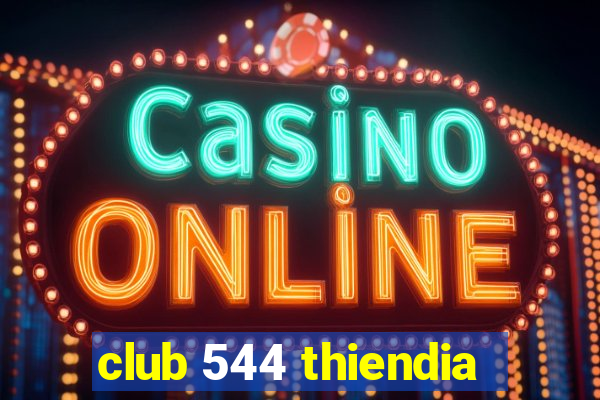 club 544 thiendia