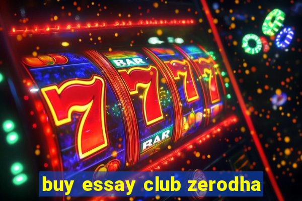 buy essay club zerodha