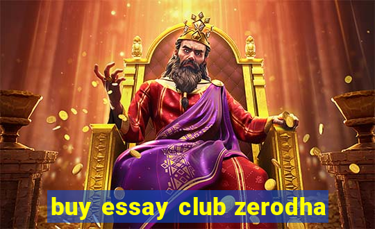 buy essay club zerodha