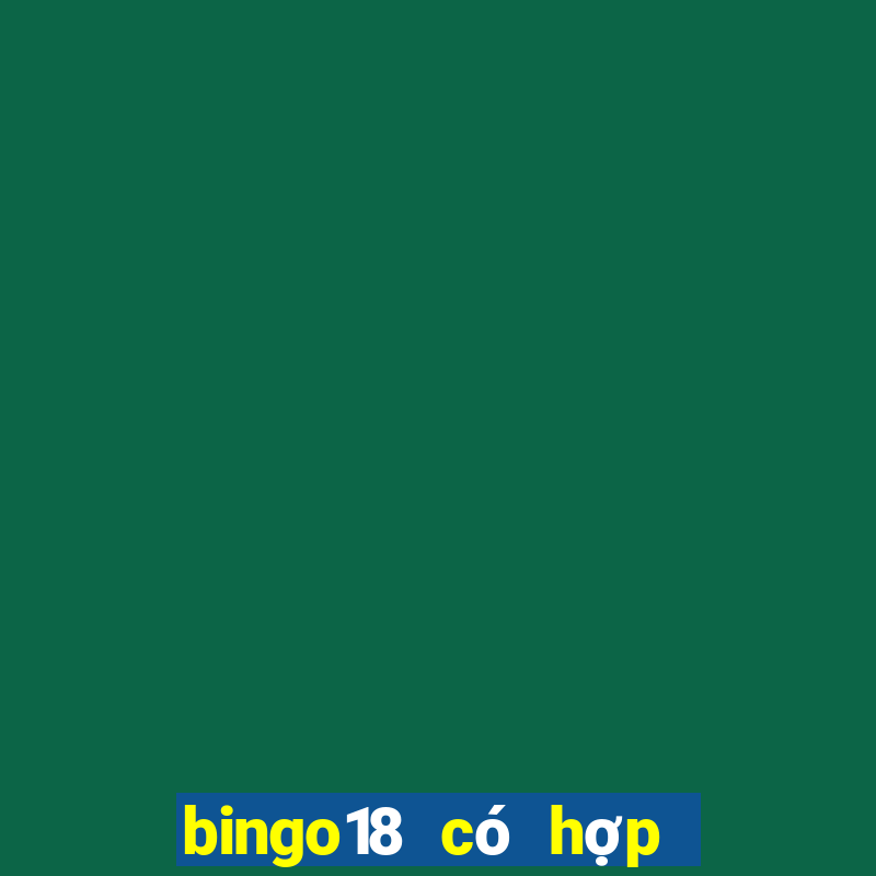 bingo18 có hợp pháp không