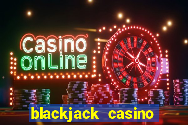 blackjack casino real money