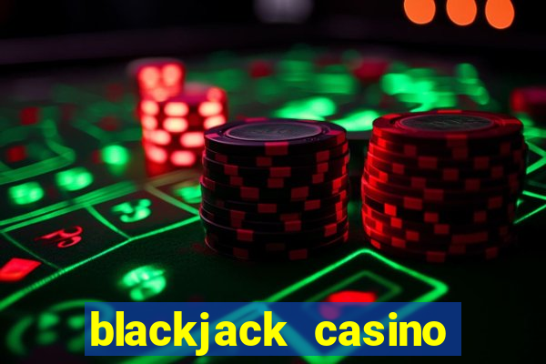 blackjack casino real money