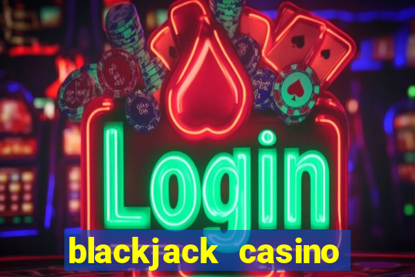 blackjack casino real money