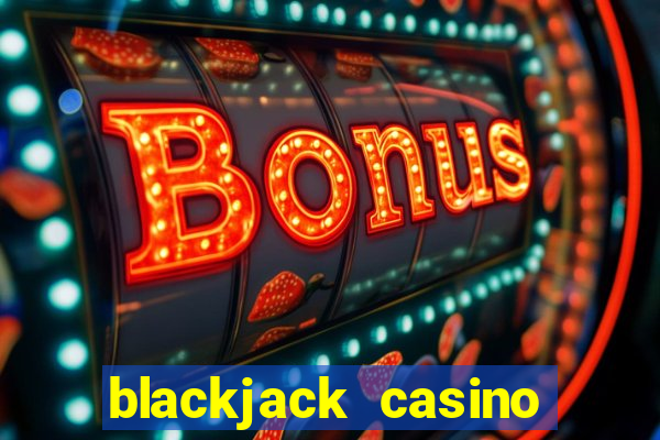 blackjack casino real money