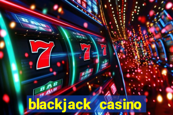 blackjack casino real money