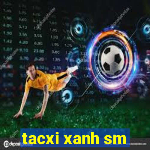 tacxi xanh sm