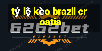 tỷ lệ kèo brazil croatia