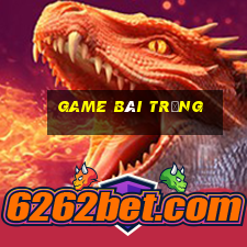 game bài trắng