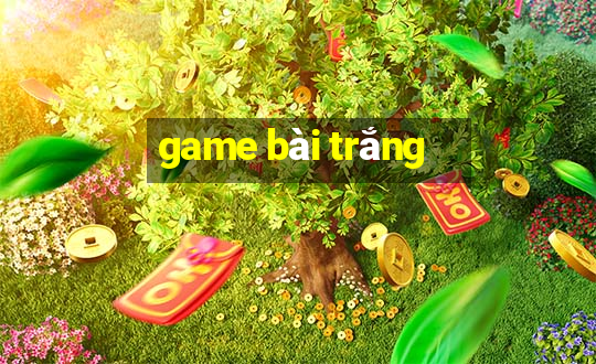 game bài trắng