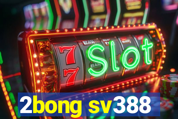 2bong sv388