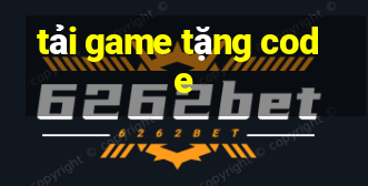 tải game tặng code