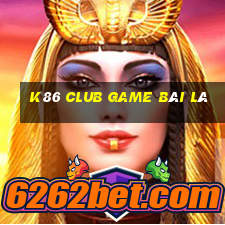 K86 Club Game Bài Lá